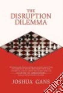 The Disruption Dilemma libro in lingua di Gans Joshua