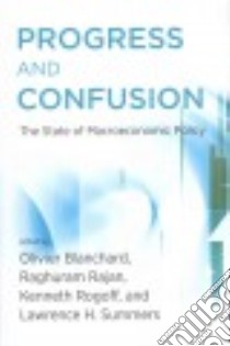 Progress and Confusion libro in lingua di Blanchard Olivier (EDT), Rajan Raghuram (EDT), Rogoff Kenneth (EDT), Summers Lawrence H. (EDT)