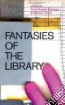 Fantasies of the Library libro in lingua di Springer Anna-sophie (EDT), Turpin Etienne (EDT)