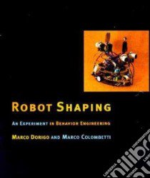 Robot Shaping libro in lingua di Dorigo Marco, Colombetti Marco