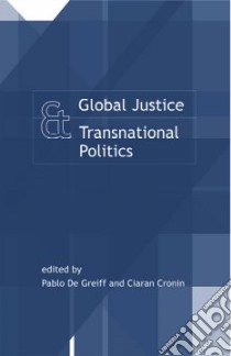 Global Justice and Transnational Politics libro in lingua di De Greiff Pablo (EDT), Cronin Ciaran (EDT)