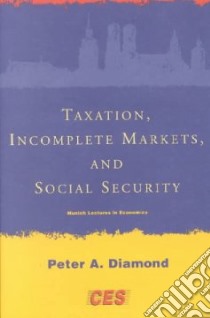 Taxation, Incomplete Markets, and Social Security libro in lingua di Diamond Peter A.