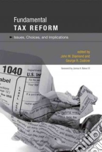 Fundamental Tax Reform libro in lingua di Diamond John W. (EDT), Zodrow George R. (EDT), Baker James A. III (FRW)