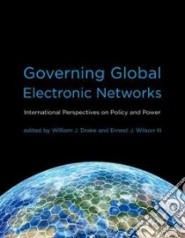 Governing Global Electronic Networks libro in lingua di Drake William J. (EDT), Wilson Ernest J. III (EDT)