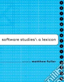 Software Studies libro in lingua di Fuller Matthew (EDT)