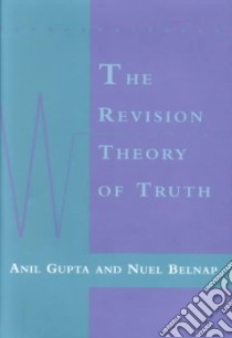 The Revision Theory of Truth libro in lingua di Gupta Anil, Belnap Nuel