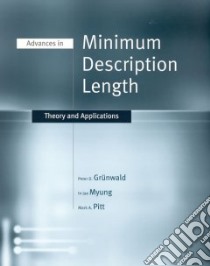 Advances In Minimum Description Length libro in lingua di Grunwald Peter D. (EDT), Myung in Jae (EDT), Pitt Mark A. (EDT)
