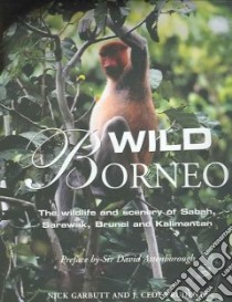 Wild Borneo libro in lingua di Garbutt Nick, Prudente J. Cede (PHT)