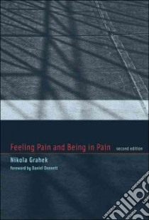 Feeling Pain and Being in Pain libro in lingua di Grahek Nikola, Dennett Daniel (FRW)