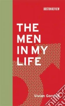 The Men in My Life libro in lingua di Gornick Vivian