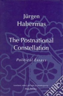 The Postnational Constellation libro in lingua di Habermas Jurgen, Pensky Max (EDT)