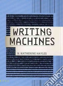 Writing Machines libro in lingua di Hayles N. Katherine