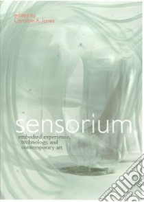 Sensorium libro in lingua di Jones Caroline A. (EDT)