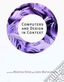 Computers and Design in Context libro in lingua di Kyng Morten (EDT), Mathiassen Lars (EDT)