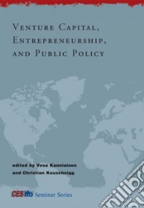 Venture Capital, Entrepeneurship, and Public Policy libro in lingua di Kanniainen Vesa (EDT), Keuschnigg Christian (EDT)