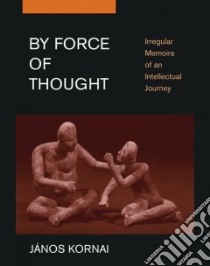 By Force of Thought libro in lingua di Janos Kornai