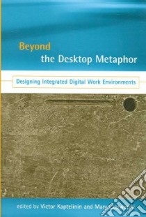 Beyond the Desktop Metaphor libro in lingua di Kaptelinin Victor (EDT), Czerwinski Mary P. (EDT)