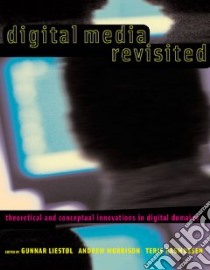 Digital Media Revisited libro in lingua di Liestol Gunnar (EDT), Morrison Andrew (EDT), Rasmussen Terje (EDT)