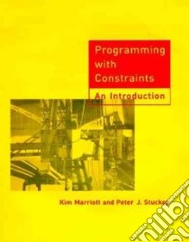 Programming With Constraints libro in lingua di Marriott Kim, Stuckey Peter J.