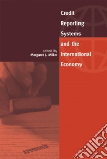 Credit Reporting Systems and the International Economy libro in lingua di Miller Margaret J. (EDT)