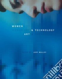 Women, Art, and Technology libro in lingua di Malloy Judy (EDT), Bentson Pat (FRW)