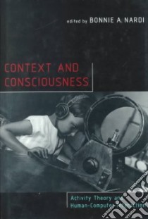 Context and Consciousness libro in lingua di Nardi Bonnie A. (EDT)