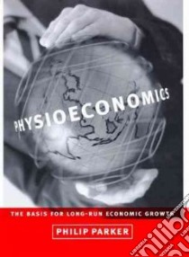 Physioeconomics libro in lingua di Parker Philip M.