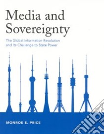 Media and Sovereignty libro in lingua di Price Monroe E.