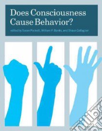 Does Consciousness Cause Behavior? libro in lingua di Pockett Susan (EDT), Banks William P. (EDT), Gallagher Shaun (EDT)
