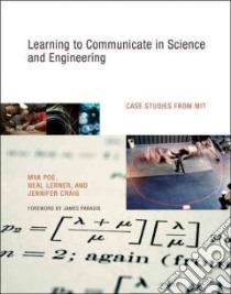 Learning to Communicate in Science and Engineering libro in lingua di Poe Mya, Lerner Neal, Craig Jennifer, Paradis James (FRW)