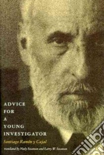 Advice for a Young Investigator libro in lingua di Ramon Y Cajal Santiago, Swanson Neely (TRN), Swanson Larry W. (TRN)