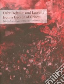 Debt Defaults and Lessons from a Decade of Crises libro in lingua di Sturzenegger Federico, Zettelmeyer Jeromin