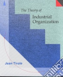 Theory of Industrial Organization libro in lingua di Jean  Tirole