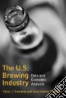 The U.S. Brewing Industry libro in lingua di Tremblay Victor J., Tremblay Carol Horton