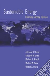 Sustainable Energy libro in lingua di Tester Jefferson W. (EDT), Drake Elisabeth M., Golay Michael W., Driscoll Michael J., Peters William. A.