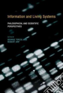 Information and Living Systems libro in lingua di Terzis George (EDT), Arp Robert (EDT)
