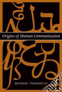 Origins of Human Communication libro in lingua di Tomasello Michael