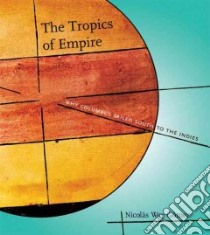 The Tropics of Empire libro in lingua di Gomez Nicolas Wey
