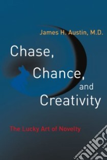 Chase, Chance, and Creativity libro in lingua di Austin James H.