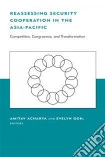 Reassessing Security Cooperation in the Asia-Pacific libro in lingua di Acharya Amitav (EDT), Goh Evelyn (EDT)