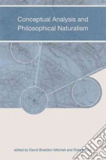 Conceptual Analysis and Philosophical Naturalism libro in lingua di Braddon-Mitchell David (EDT), Nola Robert (EDT)