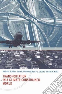 Transportation in a Climate-Constrained World libro in lingua di Schafer Andreas, Heywood John B., Jacoby Henry D., Waitz Ian A.