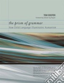 The Prism of Grammar libro in lingua di Roeper Tom