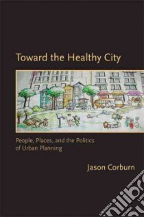 Toward the Healthy City libro in lingua di Corburn Jason