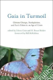 Gaia in Turmoil libro in lingua di Crist Eileen (EDT), Rinker H. Bruce (EDT), McKibben Bill (FRW)