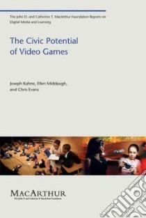 The Civic Potential of Video Games libro in lingua di Kahne Joseph, Middaugh Ellen, Evans Chris