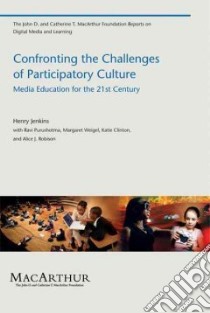 Confronting the Challenges of Participatory Culture libro in lingua di Jenkins Henry, Purushotma Ravi (CON), Weigel Margaret (CON), Clinton Katie (COR), Robison Alice J. (CON)