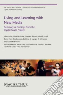 Living and Learning With New Media libro in lingua di Ito Mizuko, Horst Heather, Bittanti Matteo, Boyd Danah, Herr-Stephenson Becky