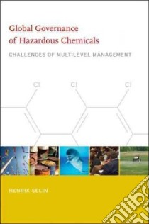 Global Governance of Hazardous Chemicals libro in lingua di Selin Henrik