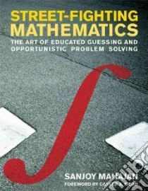 Street-fighting Mathematics libro in lingua di Mahajan Sanjoy, Mead Carver A. (FRW)